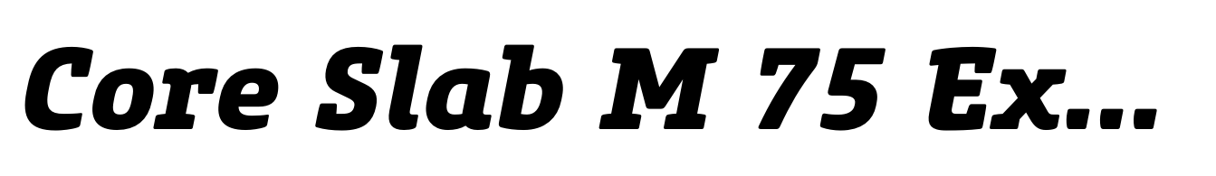 Core Slab M 75 Extra Bold Italic